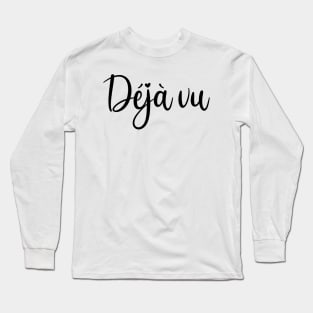 Déjà vu - black text Long Sleeve T-Shirt